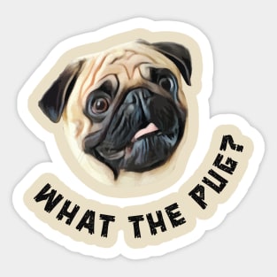 What The Pug Sticker